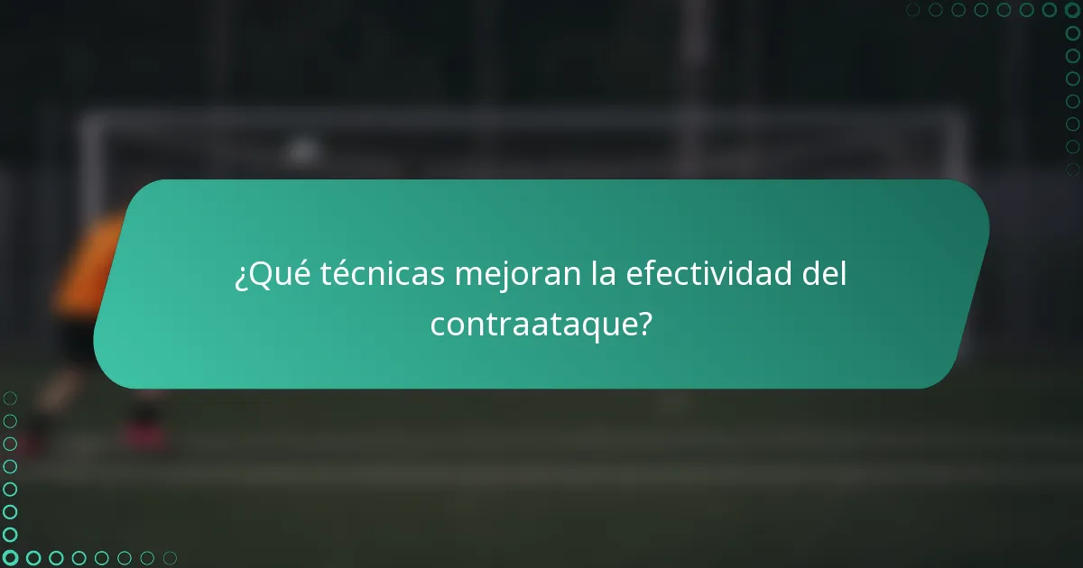 ¿Qué técnicas mejoran la efectividad del contraataque?